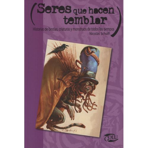 SERES QUE HACEN TEMBLAR. HISTORIAS DE BESTIAS, CRIATURAS Y M