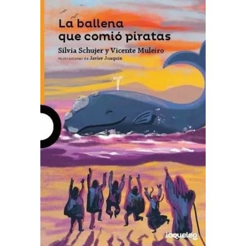 LA BALLENA QUE COMIO PIRATAS - LOQUELEO NARANJA - SCHUJER