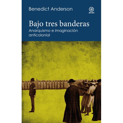 BAJO TRES BANDERAS - ANARQUISMO E IMAGINACION ANTICOLONIAL