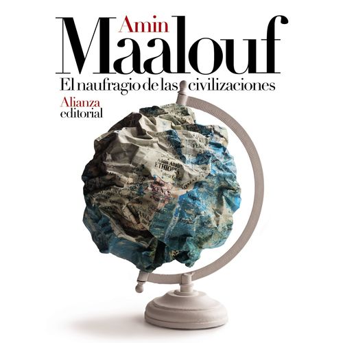 EL NAUFRAGIO DE LAS CIVILIZACIONES - AMIN MAALOUF