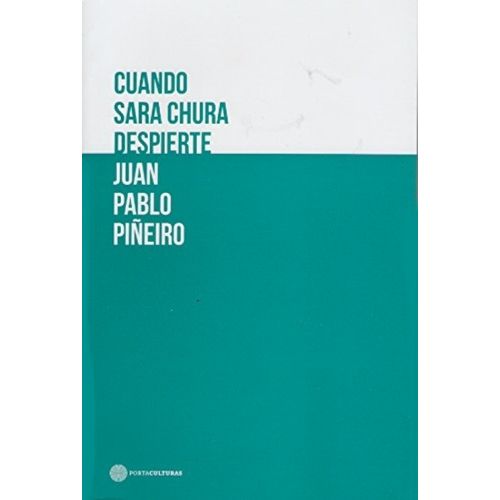 CUANDO SARA CHURA DESPIERTE - JUAN PABLO PIÑEIRO