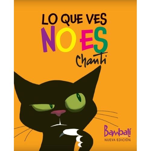 LO QUE VES NO ES / CHANTI  / LETRA MAYUSCULA (2DA.ED.)