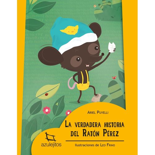LA VERDADERA HISTORIA DEL RATON PEREZ - AZULEJITOS AMARILLOS