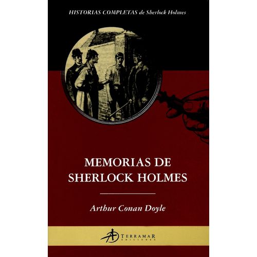 MEMORIAS DE SHERLOCK HOLMES - ARTHUR CONAN DOYLE