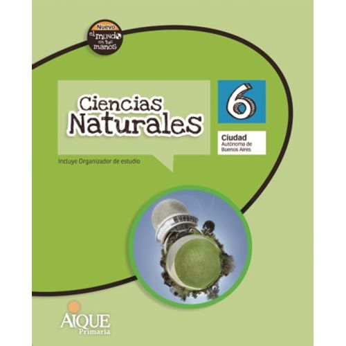 CIENCIAS NATURALES 6 CABA - NUEVO EL MUNDO EN TUS MANOS