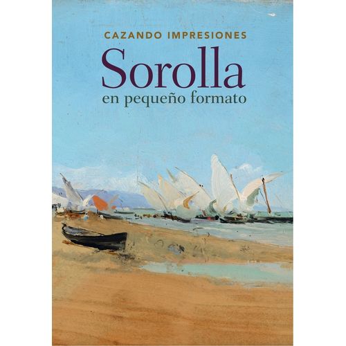 CAZANDO IMPRESIONES - SOROLLA EN PEQUEÑO FORMATO
