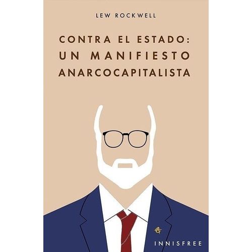 CONTRA EL ESTADO - UN MANIFIESTO ANARCOCAPITALISTA - R. LEW