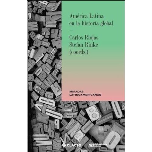 AMERICA LATINA EN LA HISTORIA GLOBAL - CARLOS RIOJAS