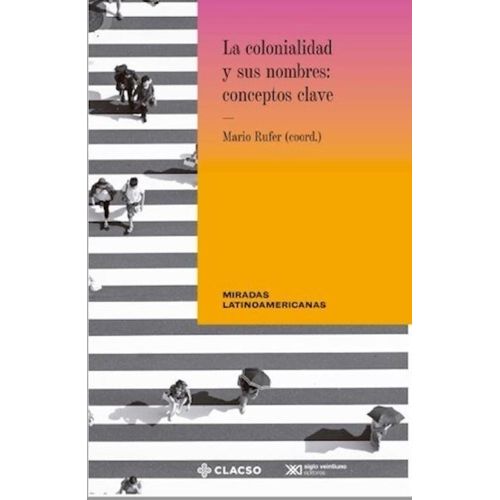LA COLONIALIDAD Y SUS NOMBRES - CONCEPTOS CLAVE