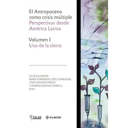 EL ANTROPOCENO COMO CRISIS MULTIPLE- VOL. 1 USO DE LA TIERRA