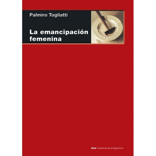 LA EMANCIPACION FEMENINA - PALMIRO TOGLIATTI