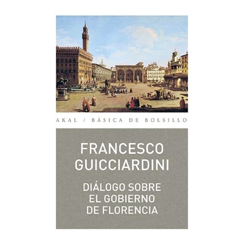 DIALOGO SOBRE EL GOBIERNO DE FLORENCIA - F. GUICCIARDINI