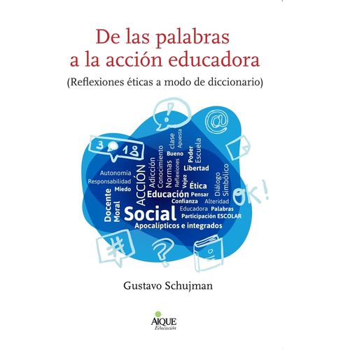 DE LAS PALABRAS A LA ACCION EDUCADORA - GUSTAVO SCHUJMAN