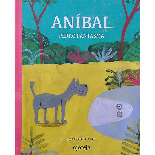 ANIBAL, PERRO FANTASMA - JOAQUIN CAMP
