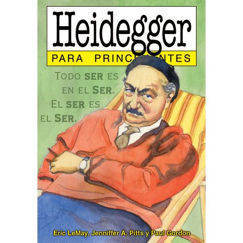 HEIDEGGER PARA PRINCIPIANTES - ERIC LEMAY - JENNIFER A. PITT