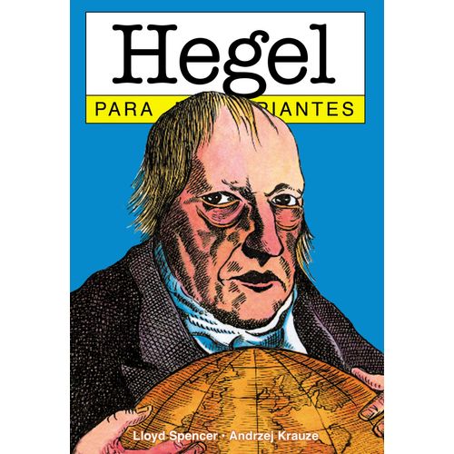 HEGEL PARA PRINCIPIANTES - LLOYD SPENCER Y ANDRZEJ KRAUZE
