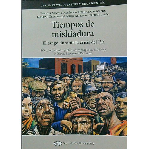 TIEMPOS DE MISHIADURA - EL TANGO DURANTE LA CRISIS DEL '30