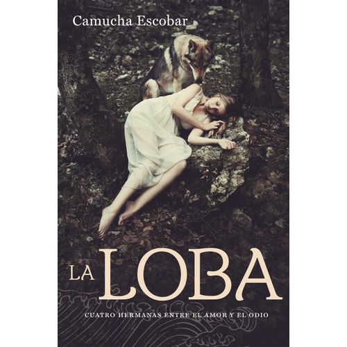 LA LOBA - CUATRO HERMANAS ENTRE EL AMOR Y EL ODIO - CAMUCHA