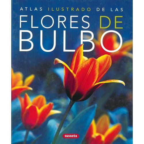 ATLAS ILUSTRADO DE LAS FLORES DE BULBO