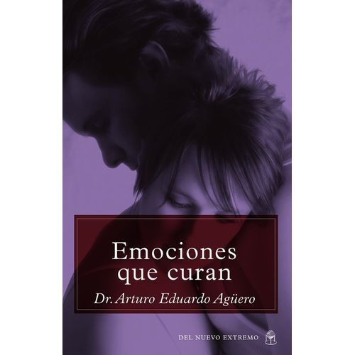 EMOCIONES QUE CURAN - ARTURO AGUERO