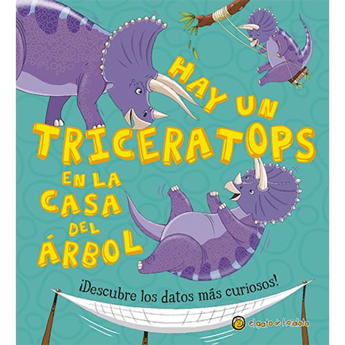 HAY UN TRICERATOPS EN LA CASA DEL ARBOL - DINODATOS