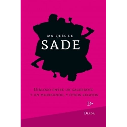 DIALOGO ENTRE UN SARCEDOTE Y UN MORIBUNDO - MARQUES DE SADE