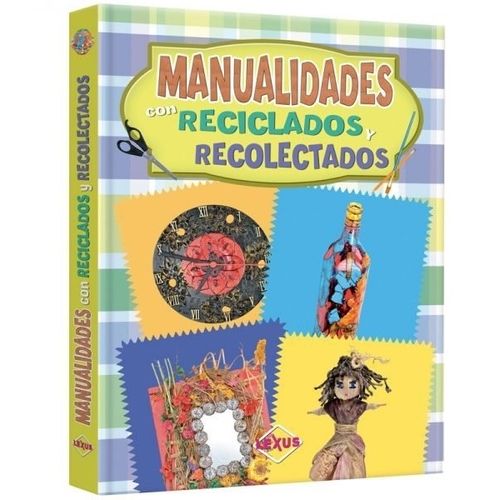 MANUALIDADES DE RECICLADOS Y RECOLECTADOS