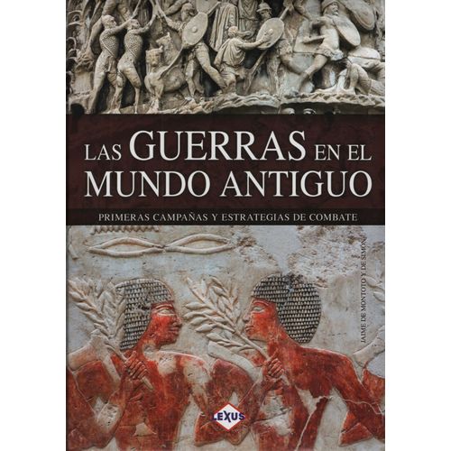 LAS GUERRAS EN EL MUNDO ANTIGUO - JAIME DE MONTOTO Y DE SIMO
