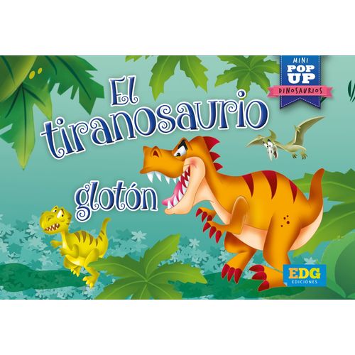 EL TIRANOSAURIO GLOTON - MNI POP UP EL TIRANOSAURIO GLOTON - MNI POP UP