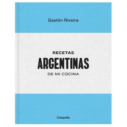 RECETAS ARGENTINAS DE MI COCINA - BILINGUE - GASTON RIVEIRA