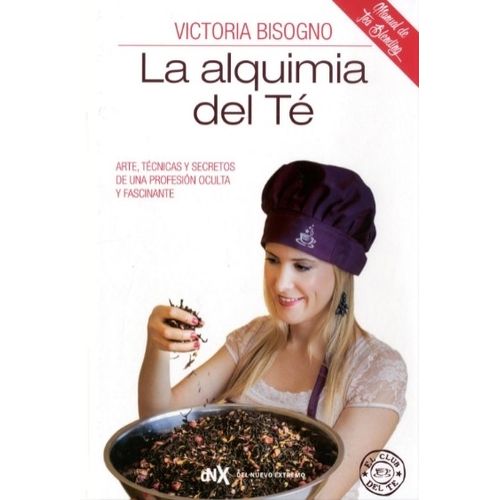 LIBRO LA ALQUIMIA DEL TE - ARTE TECNICAS Y SECRETOS / VICTOR