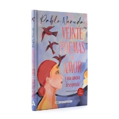 VEINTE POEMAS DE AMOR Y UNA CANCION - CLASICOS ILUSTRADOS -