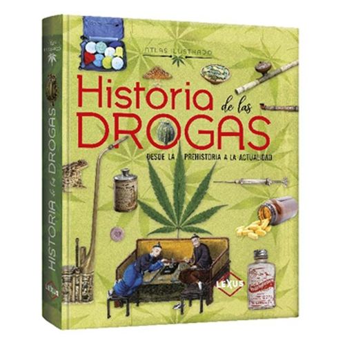 HISTORIAS DE LAS DROGAS. DESDE LA PREHISTORIA A LA ACTUALIDA