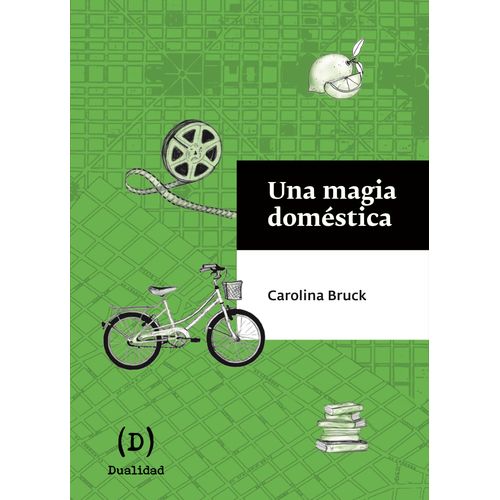 UNA MAGIA DOMESTICA - CAROLINA BRUCK