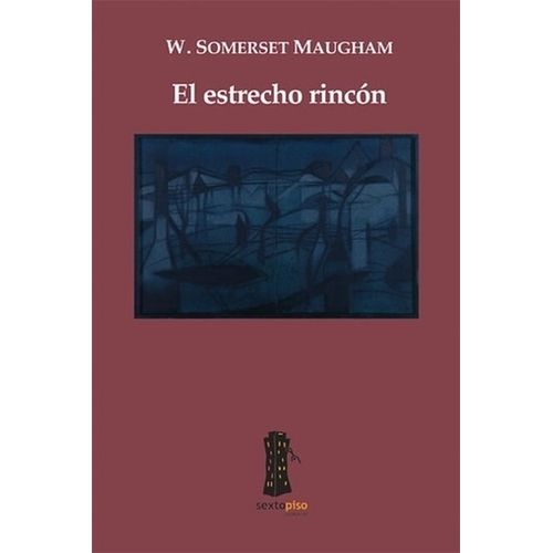 EL ESTRECHO RINCON - MAUGHAM SOMERSET