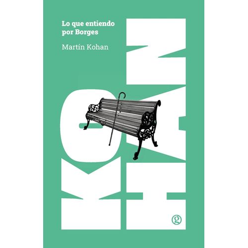LO QUE ENTIENDO POR BORGES - MARTIN KOHAN
