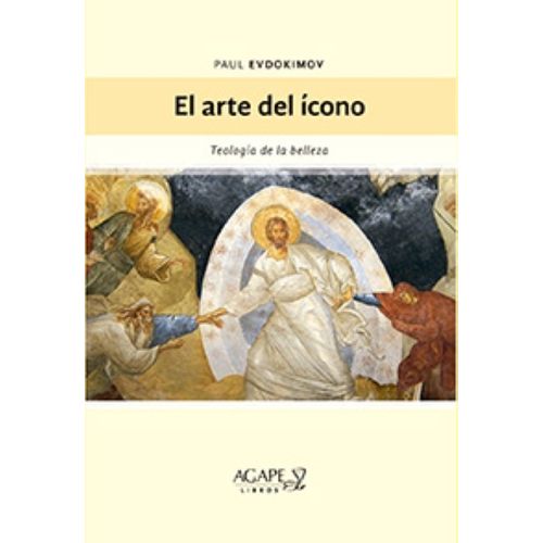 EL ARTE DEL ICONO - TEOLOGIA DE LA BELLEZA - PAUL EVDOKIMOV