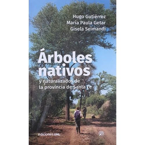 ARBOLES NATIVOS Y NATURALIZADOS DE LA PROVINCIA DE SANTA FE