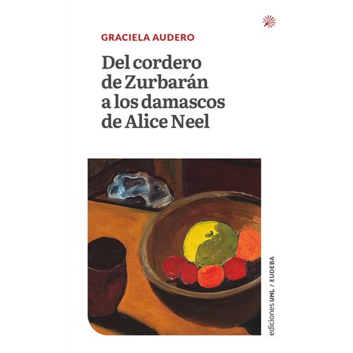 DEL CORDERO DE ZURBARAN A LOS DAMASCOS DE ALICE NEEL -AUDERO