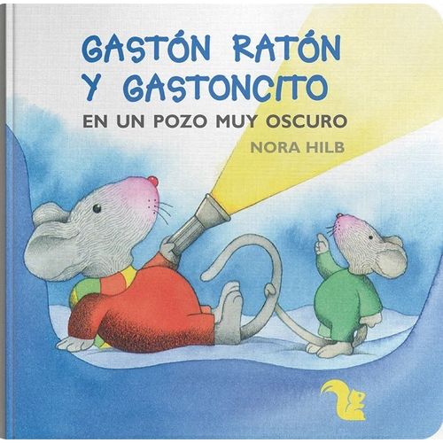 GASTON RATON Y GASTONCITO EN UN POZO MUY OSCURO - NORA HILB