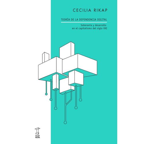 TEORIA DE LA DEPENDENCIA DIGITAL - CECILIA RIKAP