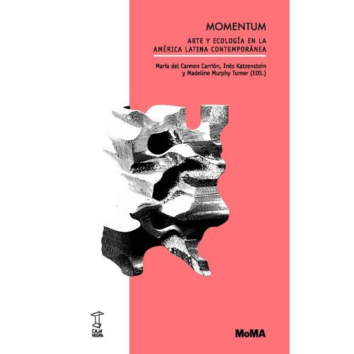 MOMENTUM- ARTE Y ECOLOGIA EN LA AMERICA LATINA CONTEMPORANEA
