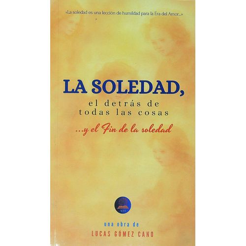 LA SOLEDAD Y EL DETRAS DE LAS OTRAS COSAS Y EL FIN DE LA SOL