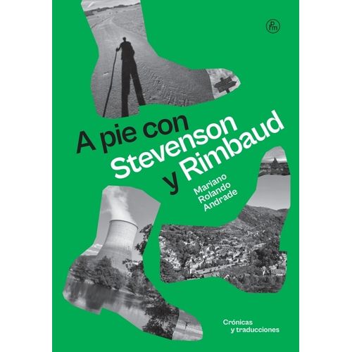 A PIE CON STEVENSON Y RIMBAUD - MARIANO ROLANDO ANDRADE A PIE CON STEVENSON Y RIMBAUD - MARIANO ROLANDO ANDRADE
