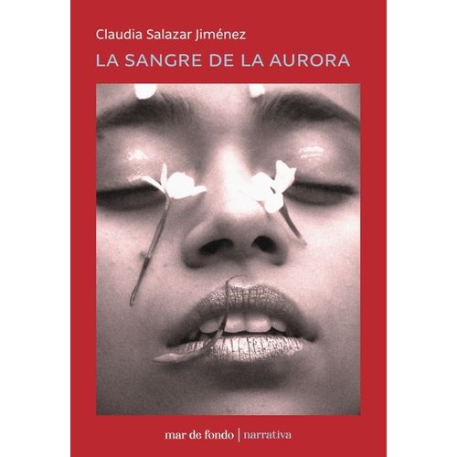 LA SANGRE DE LA AURORA - CLAUDIA SALAZAR JIMENEZ