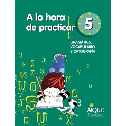 A LA HORA DE PRACTICAR 5 - GRAMATICA VOCABULARIO ORTOGRAFIA