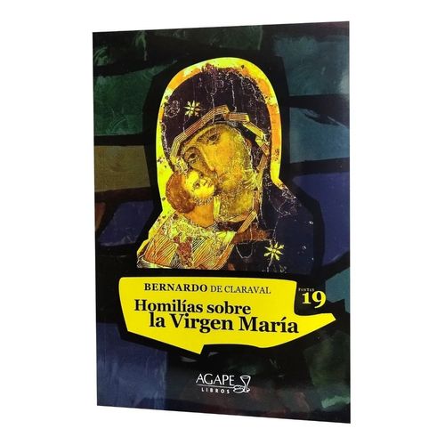 HOMILIAS SOBRE LA VIRGEN MARIA - BERNARDO DE CLARAVAL