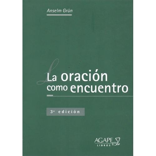 LA ORACION COMO ENCUENTRO - ANSELM GRUN