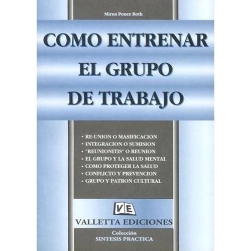 COMO ENTRENAR EL GRUPO DE TRABAJO - MIRNA PONCE ROTH COMO ENTRENAR EL GRUPO DE TRABAJO - MIRNA PONCE ROTH