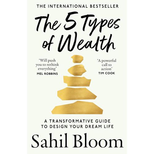 THE 5 TYPES OF WEALTH - A TRANSFORMATIVE GUIDE - SAHIL BLOOM